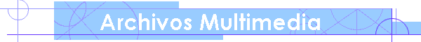 Archivos Multimedia